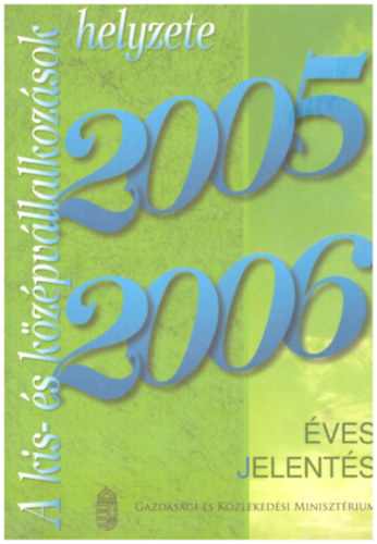 Kllay Lszl - Khegyi Klmn, Kissn Kovcs Eszter, Maszlag Ludmilla - A kis- s kzpvllalkozsok helyzete 2005-2006 VES JELENTS