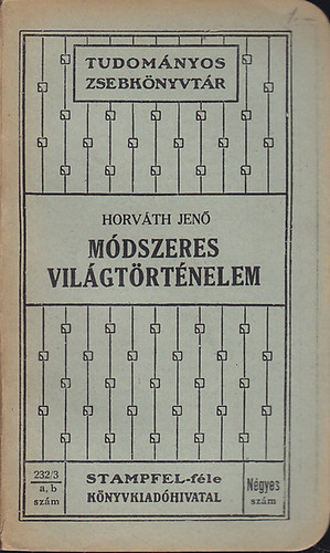 Horváth Jenő - Módszeres világtörténelem (Tudományos Zsebkönyvtár)