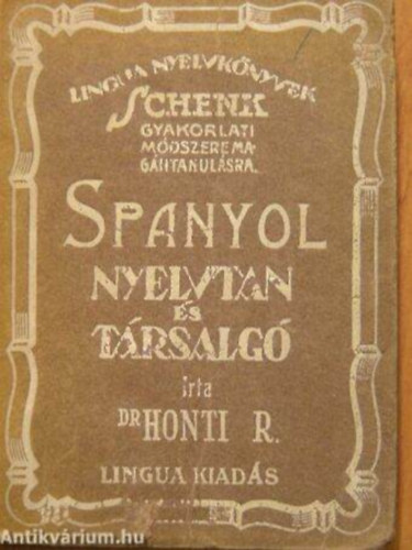 Dr. Honti Rezs� - A spanyol nyelvnek sz�ban, ir�sban �s olvas�sban tanit� n�lk�l val� elsaj�tit�s�ra