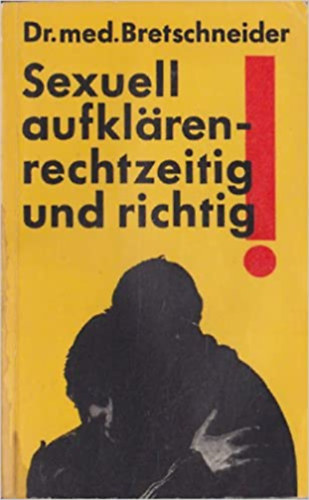 Wolfgang Bretschneider - Sexuell aufklren - rechtzeitig und richtig