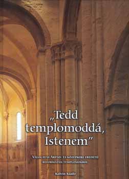 Lrincz Zoltn; Hapk Jzsef - Tedd templomodd, Istenem
