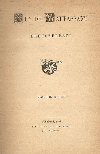 Guy De Maupassant - Guy de Maupassant összes elbeszélései I-II.
