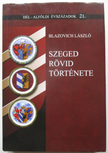 Blazovich László - Szeged rövid története