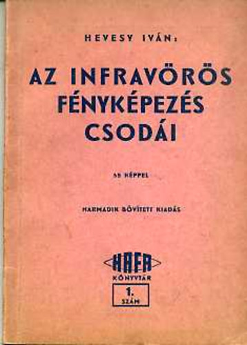 Hevesy Ivn - Az infravrs fnykpezs csodi (Hafa knyvtr 1.)