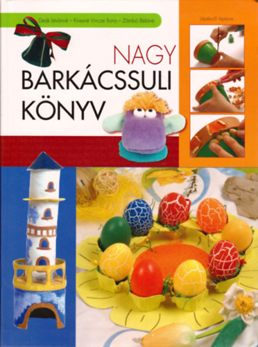 Dek Istvnn; Kiresn Vincze I.; Zmb Bln - Nagy barkcssuli knyv