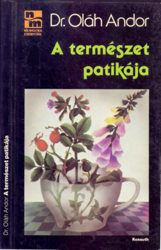Dr. Oláh Andor - A természet patikája