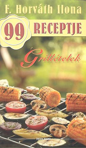 F. Horvth Ilona - Grilltelek - F. Horvth Ilona 99 receptje 15.