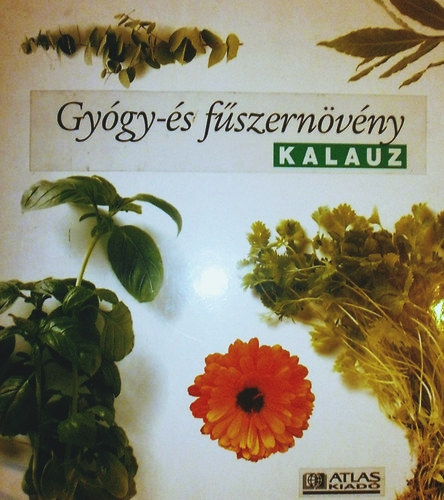 Atlasz Kiad� - Gy�gy- �s f�szern�v�ny kalauz I-III. (teljes sorozat)
