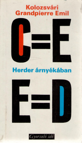 Kolozsvári Grandpierre Emil - Herder árnyékában (Gyorsuló idő)