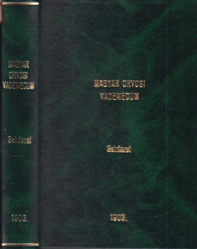 Dr. N�k�m Lajos, Dr. K�tly L�szl� - Magyar orvosi vademecum II. k�tet, 2. r�sz- A seb�szet k�r�be tartoz� tudom�nyok