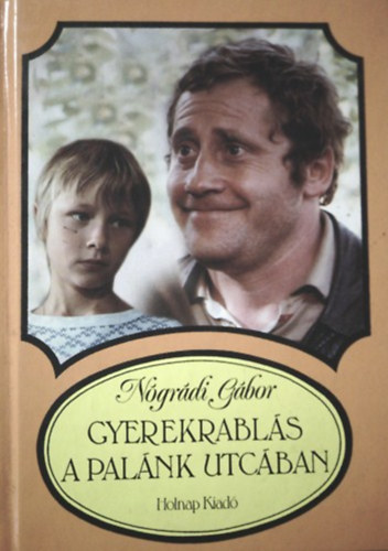 Ngrdi Gbor - Gyermekrabls a Palnk utcban