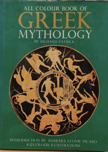 Richard Patrick, Barbara Leonie Picard - All Colour Book of Greek Mythology