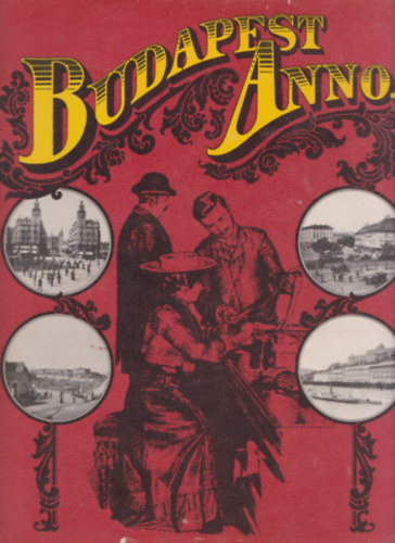 S�v� M�ria (szerk.) - Budapest anno... F�nyk�pf�lv�telek m�teremben �s h�zon k�v�l