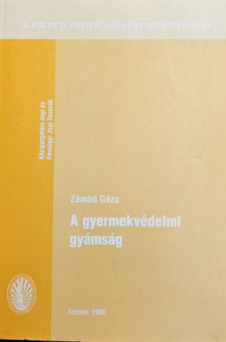 Zmb Gza - A gyermekvdelmi gymsg - Trtneti gykerek, jelenkori problmk s lehetsges jvkpek