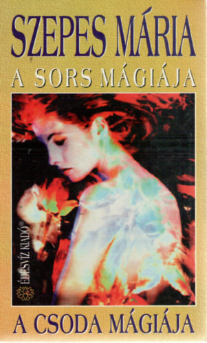 Szepes Mria - A sors mgija - A csoda mgija
