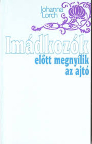 Lorch, Johanna - Imádkozók előtt megnyílik az ajtó