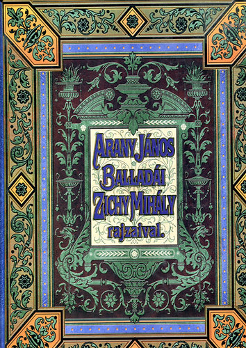 Arany János - Arany János balladái (Zichy Mihály rajzaival)