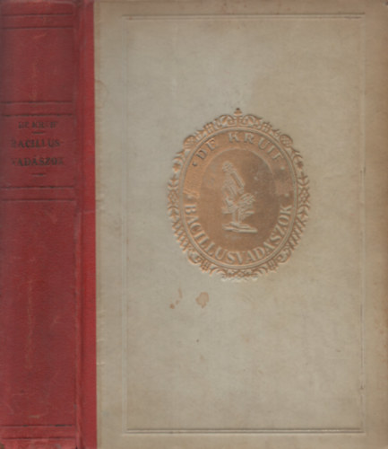 Paul De Kruif - Bacillusvadászok