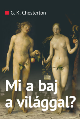 Gilbert Keith Chesterton - Mi a baj a világgal?