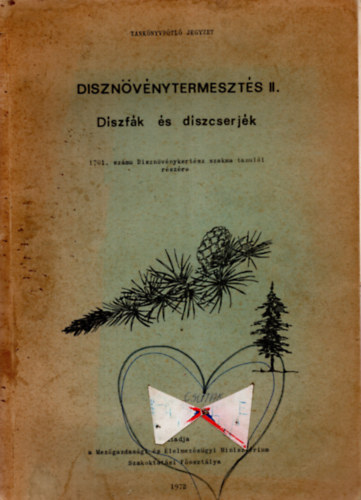 D�szn�v�nytermeszt�s II. - D�szf�k �s d�szcserj�k (K�zirat) 1701. sz�m� D�szn�v�nykert�sz szakma tanul�i r�sz�re