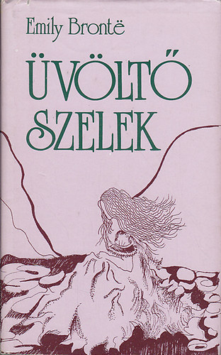 Emily Bronte - Üvöltő szelek Tizenharmadik Kiadás