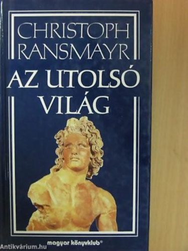 Christoph Ransmayr - Az utolsó világ