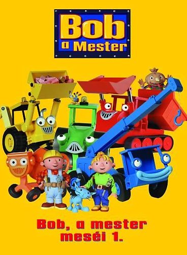 Bob, a mester meséi 1.
