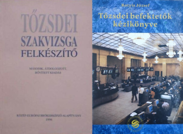 Dr. Tomori-Dr. Br-Szz, Rotyis Jzsef - 2 ktet a tzsrl: Tzsdei szakvizsga felkszt + Tzsdei befektetk kziknyve