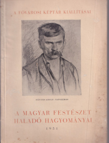 Vgvri Lajos (szerk.) - A magyar festszet halad hagyomnyai (A Fvrosi Kptr Killtsai)