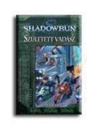 Stephen Kenson - Shadowrun: Született vadász
