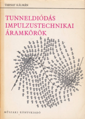 Tarnay K�lm�n - Tunneldi�d�s impulzustechnikai �ramk�r�k