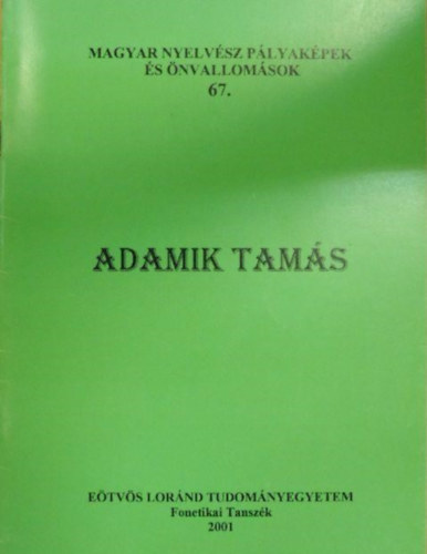 Bolla Klmn (szerk.), Fldi va (szerk.) - Adamik Tams  (A magyar nyelvsz plyakpek s nvallomsok 67.)