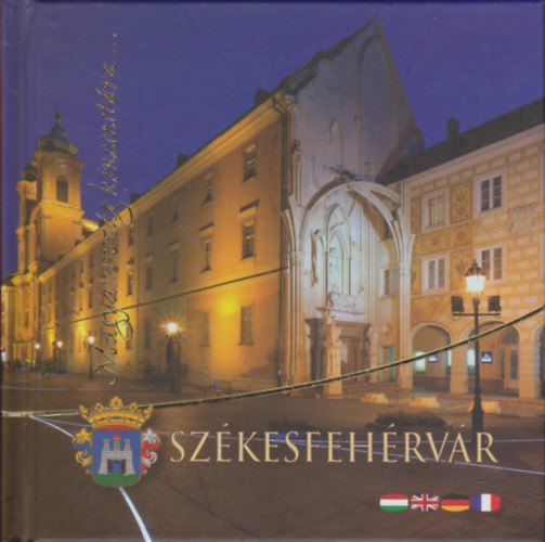 Pup Norbert (szerk.) - Magyarorszg kincsestra... Szkesfehrvr
