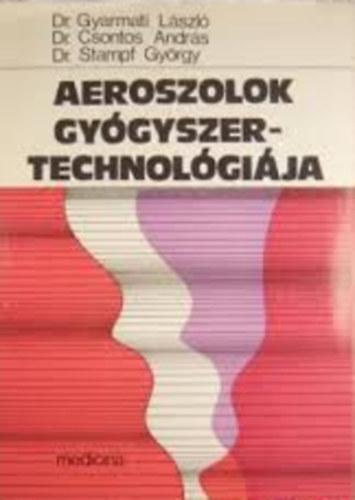 dr. Gyarmati Lszl, dr. Csontos Andrs,. dr. Stam - Aeroszolok gygyszertechnolgija