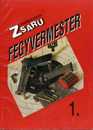 Klabacsek Gyula (szerk) - Fegyvermester (Zsaru fzetek 1. )