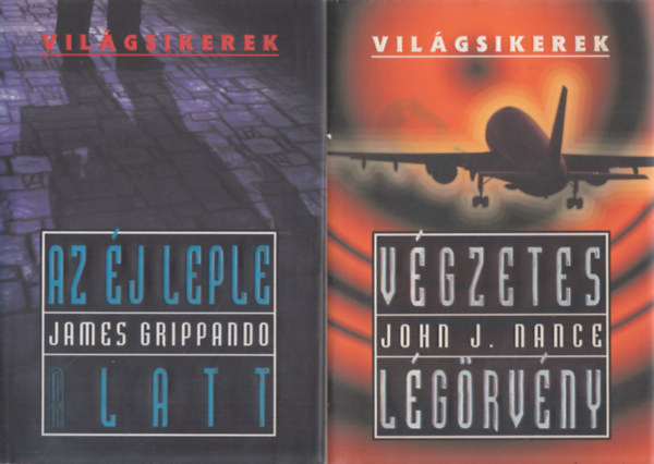 James Grippando, John J. Nance - 2 db. Vilgsikerek (Az j leple alatt + Vgzetes lgrvny)