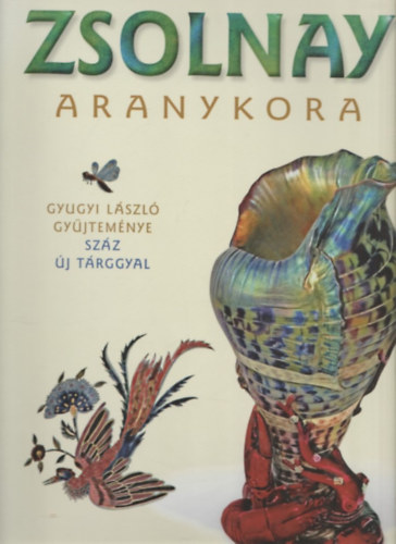 Gyugyi Lszl, Csenkey va, Hrs va - Zsolnay aranykora