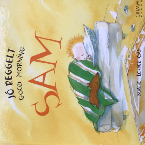 Marie-Louise Gay - Jó reggelt, Sam - Good morning, Sam