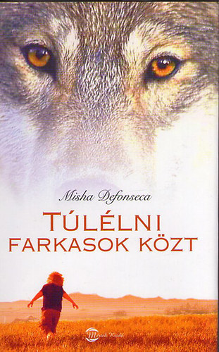 Misha Defonseca - Túlélni farkasok közt