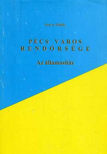 Ernyes Mihly - Pcs vros rendrsge - Az nkormnyzati rendrsg trtnete