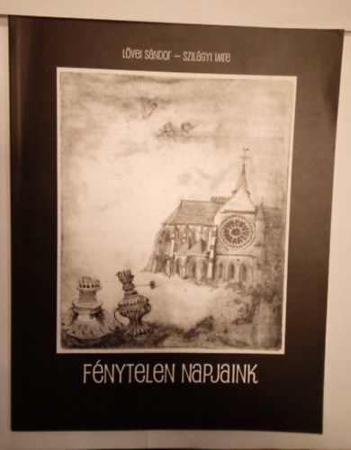 Lvei Sndor, Szilgyi Imre - Fnytelen napjaink