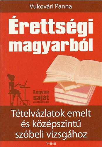 Vukovri Panna - rettsgi magyarbl - Ttelvzlatok emelt s kzpszint szbeli vizsghoz