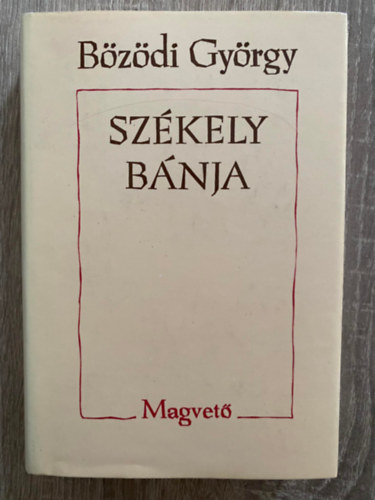B�z�di Gy�rgy, Szerk.: Csiki L�szl� - Sz�kely b�nja (A Sz�kelyf�ld kapuj�ban; Elfelejtett t�rt�nelem; Kisgazd�k pusztul�sa; Sz�tsz�r�d�s; A nagy v�ltoz�s...) (Saj�t k�ppel)
