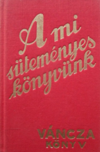 Vncza Jzsef - A mi stemnyes-knyvnk