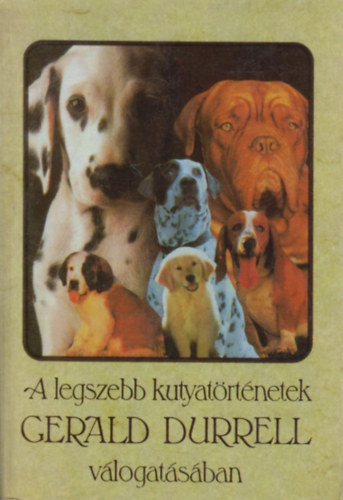 Gerald Durrell (szerk.�s v�l.) - A legszebb kutyat�rt�netek