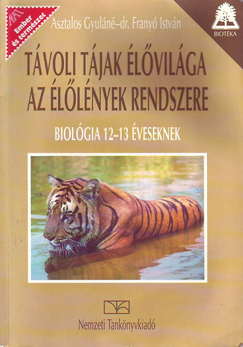 Dr. Frany Istvn, Asztalos Gyuln - Tvoli tjak lvilga, az llnyek rendszere-Biolgia 12-13 veseknek