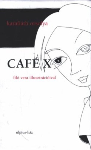 Karafi�th Orsolya - Caf� X