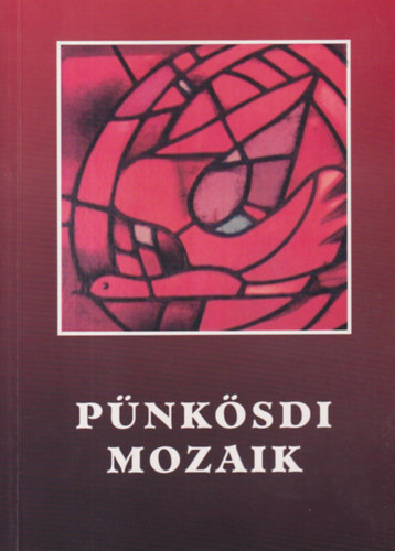 Madocsai Mikl�s (szerk.) - P�nk�sdi mozaik - P�nk�sdi igeh�rdet�sek, im�ds�gok, �nekek, gondolatok, �r�sok