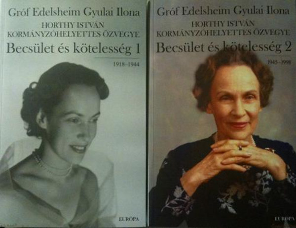 Gróf Edelsheim- Gyulai Ilona - Becsület és kötelesség 1-2. 1918-1944/1945-1998