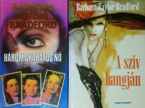 Barbara Taylor Bradford - Három akaratos nő + A szív hangján (2 mű)